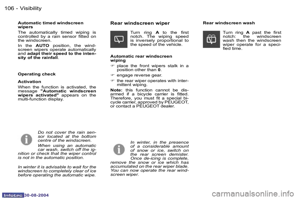 PEUGEOT 807 2004.5  Owners Manual �V�i�s�i�b�i�l�i�t�y�1�0�6 �-
�3�0�-�0�8�-�2�0�0�4
�1�0�7�V�i�s�i�b�i�l�i�t�y�-
�3�0�-�0�8�-�2�0�0�4
�A�u�t�o�m�a�t�i�c� �t�i�m�e�d� �w�i�n�d�s�c�r�e�e�n�  
�w�i�p�e�r�s�  
�T�h�e�  �a�u�t�o�m�a�t�i�c