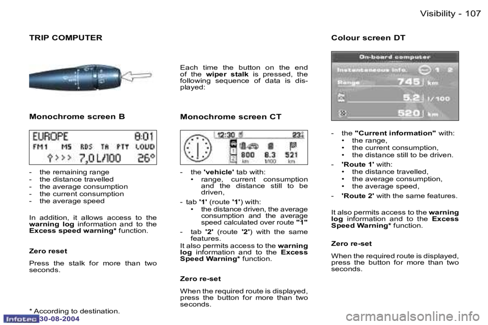 PEUGEOT 807 2004.5  Owners Manual �V�i�s�i�b�i�l�i�t�y�1�0�6 �-
�3�0�-�0�8�-�2�0�0�4
�1�0�7�V�i�s�i�b�i�l�i�t�y�-
�3�0�-�0�8�-�2�0�0�4
�T�R�I�P� �C�O�M�P�U�T�E�R 
�M�o�n�o�c�h�r�o�m�e� �s�c�r�e�e�n� �B
�-�  �t�h�e� �r�e�m�a�i�n�i�n�g�