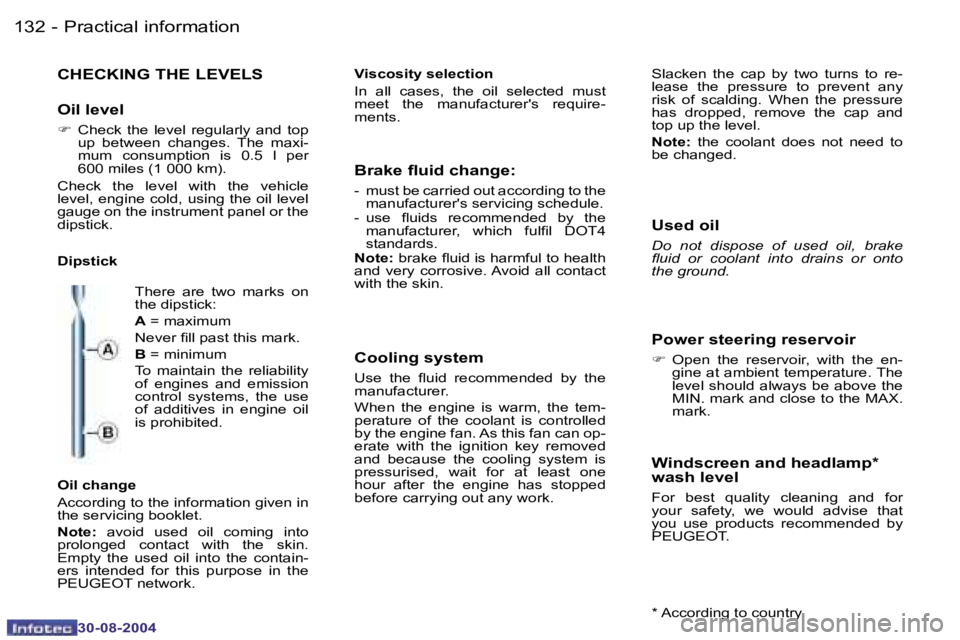PEUGEOT 807 2004.5  Owners Manual �P�r�a�c�t�i�c�a�l� �i�n�f�o�r�m�a�t�i�o�n�1�3�2 �-
�3�0�-�0�8�-�2�0�0�4
�1�3�3�P�r�a�c�t�i�c�a�l� �i�n�f�o�r�m�a�t�i�o�n�-
�3�0�-�0�8�-�2�0�0�4
�C�H�E�C�K�I�N�G� �T�H�E� �L�E�V�E�L�S
�O�i�l� �l�e�v�e