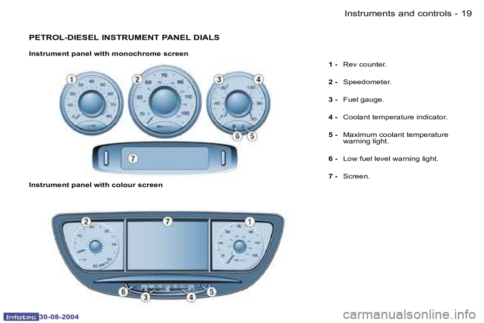 PEUGEOT 807 2004.5  Owners Manual �I�n�s�t�r�u�m�e�n�t�s� �a�n�d� �c�o�n�t�r�o�l�s�1�8 �-
�3�0�-�0�8�-�2�0�0�4
�1�9�I�n�s�t�r�u�m�e�n�t�s� �a�n�d� �c�o�n�t�r�o�l�s�-
�3�0�-�0�8�-�2�0�0�4
�P�E�T�R�O�L�-�D�I�E�S�E�L� �I�N�S�T�R�U�M�E�N�