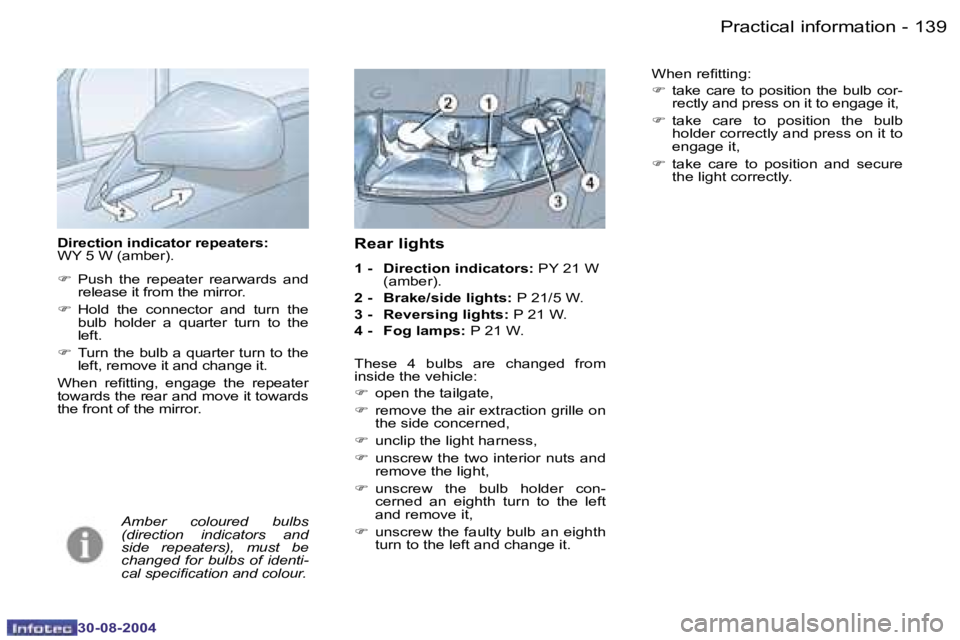 PEUGEOT 807 2004.5  Owners Manual �P�r�a�c�t�i�c�a�l� �i�n�f�o�r�m�a�t�i�o�n�1�3�8 �-
�3�0�-�0�8�-�2�0�0�4
�1�3�9�P�r�a�c�t�i�c�a�l� �i�n�f�o�r�m�a�t�i�o�n�-
�3�0�-�0�8�-�2�0�0�4
�D�i�r�e�c�t�i�o�n� �i�n�d�i�c�a�t�o�r� �r�e�p�e�a�t�e�
