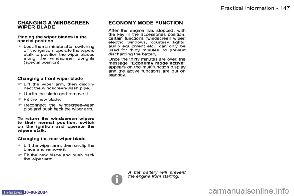 PEUGEOT 807 2004.5  Owners Manual �P�r�a�c�t�i�c�a�l� �i�n�f�o�r�m�a�t�i�o�n�1�4�6 �-
�3�0�-�0�8�-�2�0�0�4
�1�4�7�P�r�a�c�t�i�c�a�l� �i�n�f�o�r�m�a�t�i�o�n�-
�3�0�-�0�8�-�2�0�0�4
�C�H�A�N�G�I�N�G� �A� �W�I�N�D�S�C�R�E�E�N�  
�W�I�P�E�