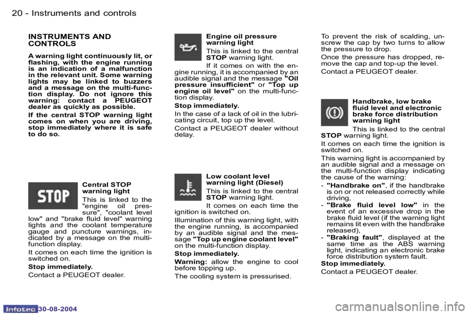 PEUGEOT 807 2004.5  Owners Manual �I�n�s�t�r�u�m�e�n�t�s� �a�n�d� �c�o�n�t�r�o�l�s�2�0 �-
�3�0�-�0�8�-�2�0�0�4
�2�1�I�n�s�t�r�u�m�e�n�t�s� �a�n�d� �c�o�n�t�r�o�l�s�-
�3�0�-�0�8�-�2�0�0�4
�I�N�S�T�R�U�M�E�N�T�S� �A�N�D�  
�C�O�N�T�R�O�