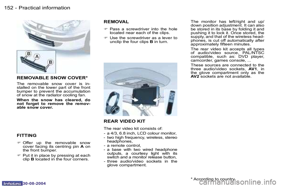 PEUGEOT 807 2004.5  Owners Manual �P�r�a�c�t�i�c�a�l� �i�n�f�o�r�m�a�t�i�o�n�1�5�2 �-
�3�0�-�0�8�-�2�0�0�4
�1�5�3�P�r�a�c�t�i�c�a�l� �i�n�f�o�r�m�a�t�i�o�n�-
�3�0�-�0�8�-�2�0�0�4
�T�h�e�  �m�o�n�i�t�o�r�  �h�a�s�  �l�e�f�t�/�r�i�g�h�t