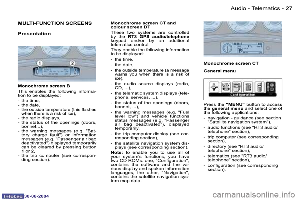 PEUGEOT 807 2004.5  Owners Manual �2�7�A�u�d�i�o� �-� �T�e�l�e�m�a�t�i�c�s�-
�3�0�-�0�8�-�2�0�0�4
�M�U�L�T�I�-�F�U�N�C�T�I�O�N� �S�C�R�E�E�N�S 
�P�r�e�s�e�n�t�a�t�i�o�n
�M�o�n�o�c�h�r�o�m�e� �s�c�r�e�e�n� �B�  
�T�h�i�s�  �e�n�a�b�l�e