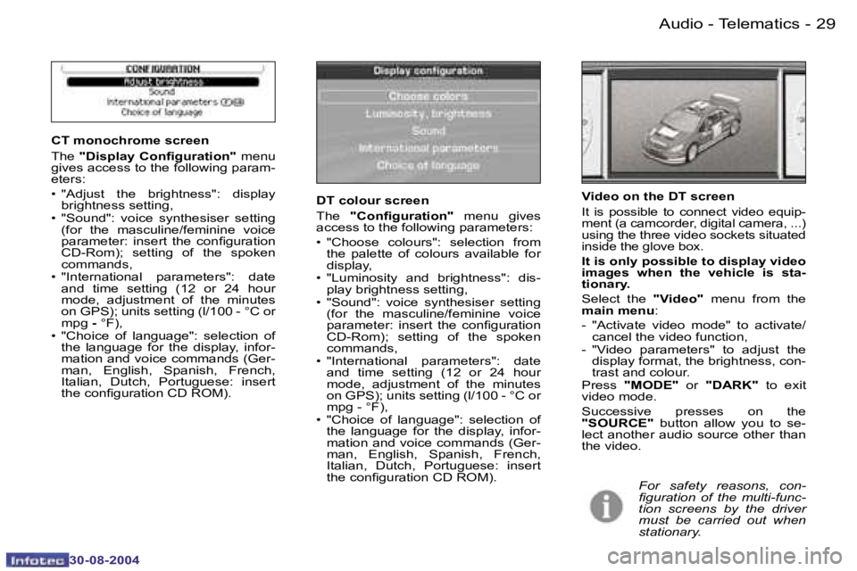 PEUGEOT 807 2004.5  Owners Manual �A�u�d�i�o� �-� �T�e�l�e�m�a�t�i�c�s�2�8 �-
�3�0�-�0�8�-�2�0�0�4
�2�9�A�u�d�i�o� �-� �T�e�l�e�m�a�t�i�c�s�-
�3�0�-�0�8�-�2�0�0�4
�C�T� �m�o�n�o�c�h�r�o�m�e� �s�c�r�e�e�n 
�T�h�e� �"�D�i�s�p�l�a�y�