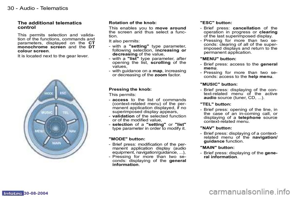 PEUGEOT 807 2004.5  Owners Manual �A�u�d�i�o� �-� �T�e�l�e�m�a�t�i�c�s�3�0 �-
�3�0�-�0�8�-�2�0�0�4
�3�1�A�u�d�i�o� �-� �T�e�l�e�m�a�t�i�c�s�-
�3�0�-�0�8�-�2�0�0�4
�T�h�e� �a�d�d�i�t�i�o�n�a�l� �t�e�l�e�m�a�t�i�c�s�  
�c�o�n�t�r�o�l
�T