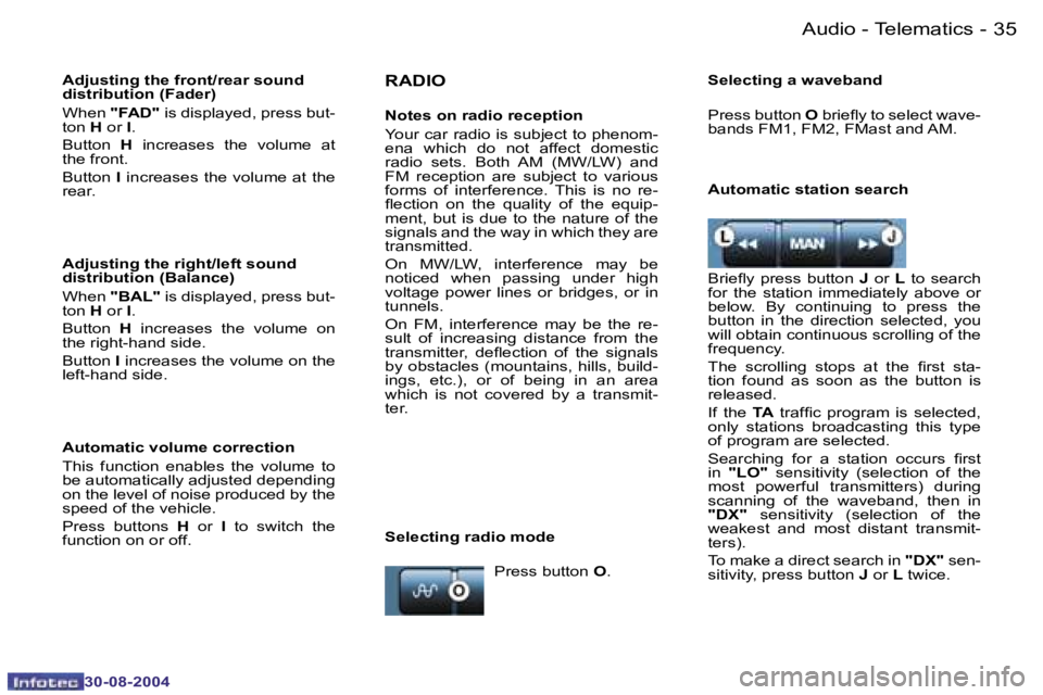 PEUGEOT 807 2004.5  Owners Manual �A�u�d�i�o� �-� �T�e�l�e�m�a�t�i�c�s�3�4 �-
�3�0�-�0�8�-�2�0�0�4
�3�5�A�u�d�i�o� �-� �T�e�l�e�m�a�t�i�c�s�-
�3�0�-�0�8�-�2�0�0�4
�A�d�j�u�s�t�i�n�g� �t�h�e� �f�r�o�n�t�/�r�e�a�r� �s�o�u�n�d�  
�d�i�s�