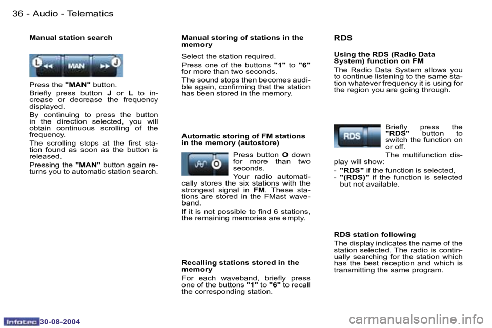 PEUGEOT 807 2004.5  Owners Manual �A�u�d�i�o� �-� �T�e�l�e�m�a�t�i�c�s�3�6 �-
�3�0�-�0�8�-�2�0�0�4
�3�7�A�u�d�i�o� �-� �T�e�l�e�m�a�t�i�c�s�-
�3�0�-�0�8�-�2�0�0�4
�P�r�e�s�s� �t�h�e� �"�M�A�N�"� �b�u�t�t�o�n�.
�B�r�i�e�l�y�  �
