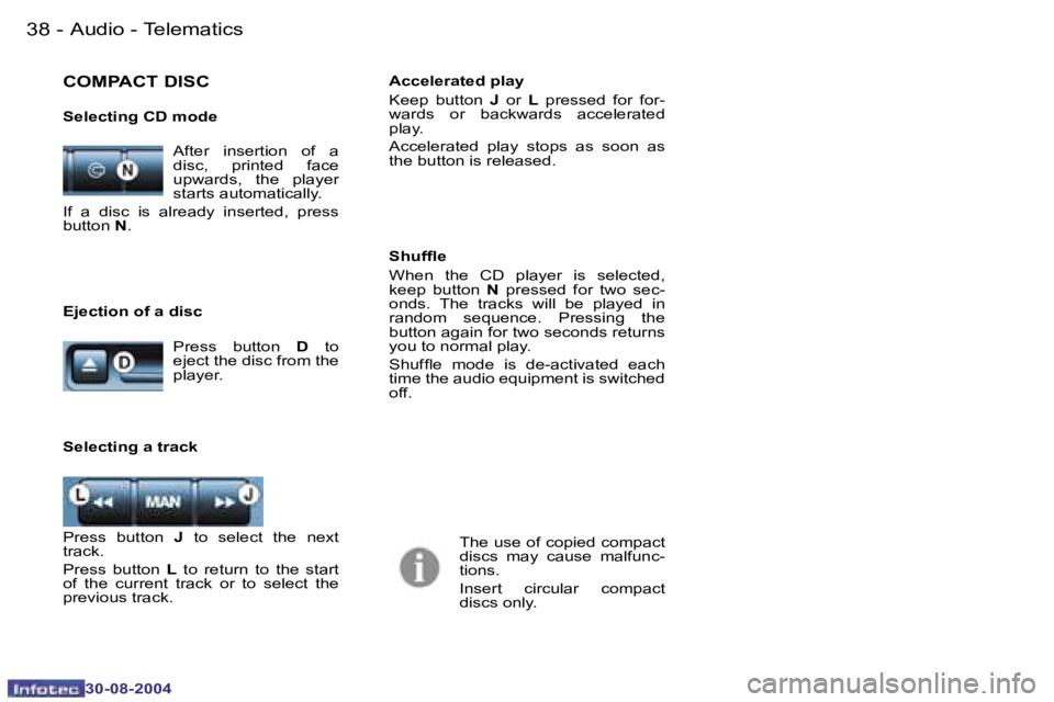 PEUGEOT 807 2004.5  Owners Manual �A�u�d�i�o� �-� �T�e�l�e�m�a�t�i�c�s�3�8 �-
�3�0�-�0�8�-�2�0�0�4
�3�9�A�u�d�i�o� �-� �T�e�l�e�m�a�t�i�c�s�-
�3�0�-�0�8�-�2�0�0�4
�A�f�t�e�r�  �i�n�s�e�r�t�i�o�n�  �o�f�  �a�  
�d�i�s�c�,�  �p�r�i�n�t�