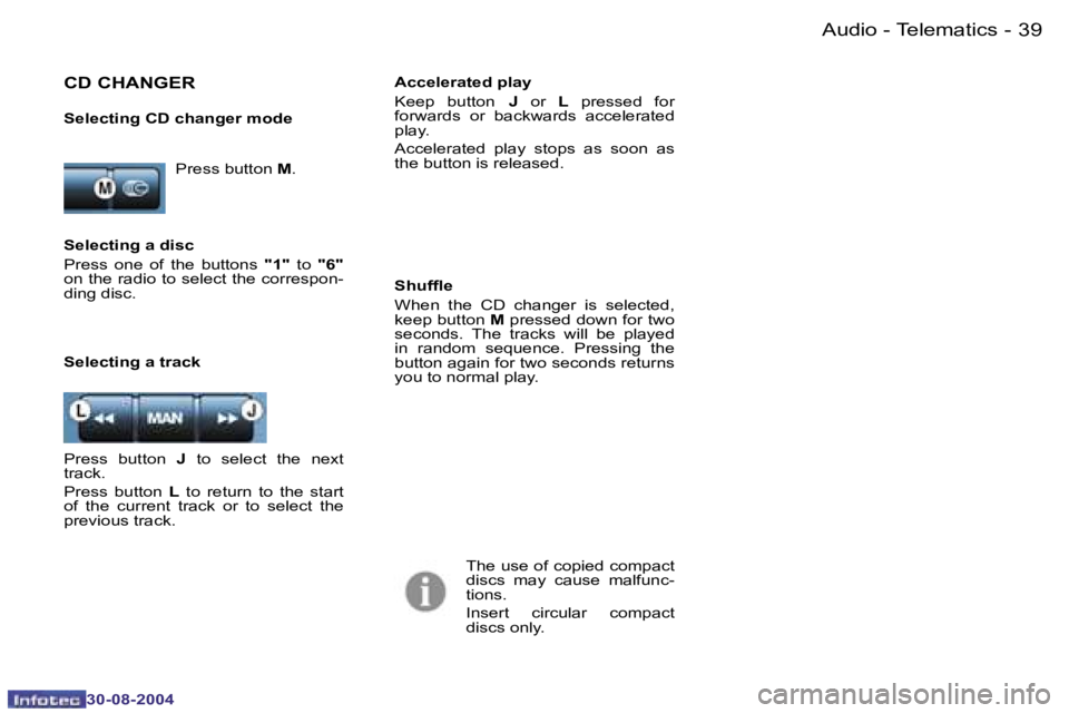 PEUGEOT 807 2004.5  Owners Manual �A�u�d�i�o� �-� �T�e�l�e�m�a�t�i�c�s�3�8 �-
�3�0�-�0�8�-�2�0�0�4
�3�9�A�u�d�i�o� �-� �T�e�l�e�m�a�t�i�c�s�-
�3�0�-�0�8�-�2�0�0�4
�P�r�e�s�s� �b�u�t�t�o�n� �M�.
�C�D� �C�H�A�N�G�E�R
�S�e�l�e�c�t�i�n�g�