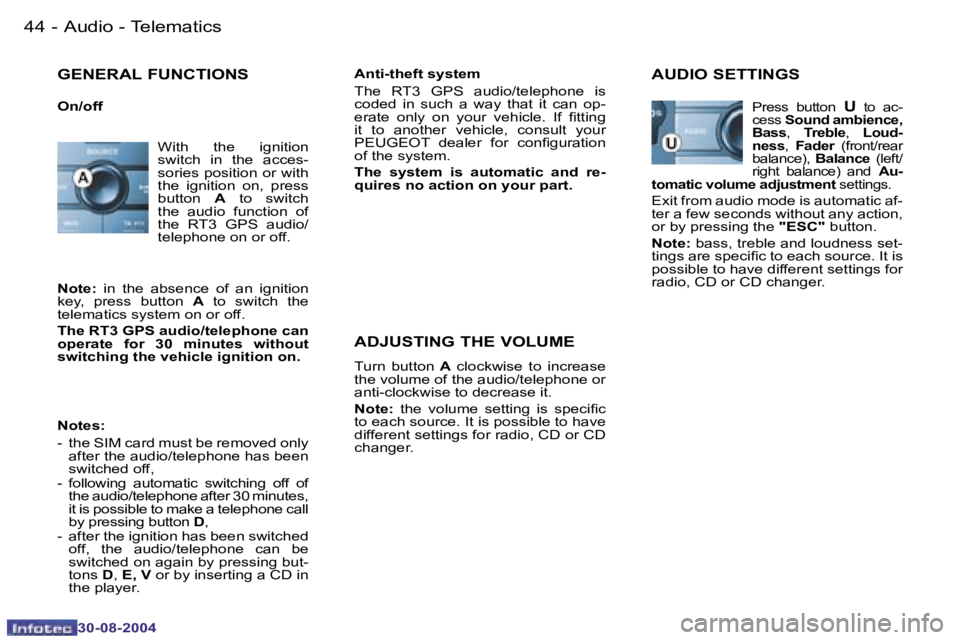 PEUGEOT 807 2004.5  Owners Manual �A�u�d�i�o� �-� �T�e�l�e�m�a�t�i�c�s�4�4 �-
�3�0�-�0�8�-�2�0�0�4
�4�5�A�u�d�i�o� �-� �T�e�l�e�m�a�t�i�c�s�-
�3�0�-�0�8�-�2�0�0�4
�W�i�t�h�  �t�h�e�  �i�g�n�i�t�i�o�n�  
�s�w�i�t�c�h�  �i�n�  �t�h�e�  