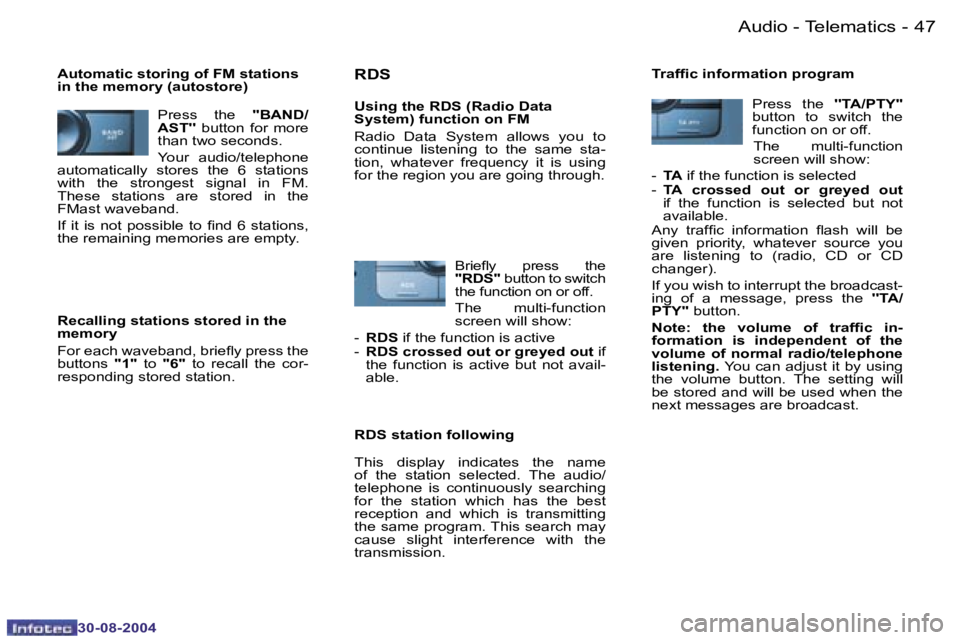 PEUGEOT 807 2004.5  Owners Manual �A�u�d�i�o� �-� �T�e�l�e�m�a�t�i�c�s�4�6 �-
�3�0�-�0�8�-�2�0�0�4
�4�7�A�u�d�i�o� �-� �T�e�l�e�m�a�t�i�c�s�-
�3�0�-�0�8�-�2�0�0�4
�P�r�e�s�s�  �t�h�e�  �'�'�B�A�N�D�/
�A�S�T�'�'�  �b�u�