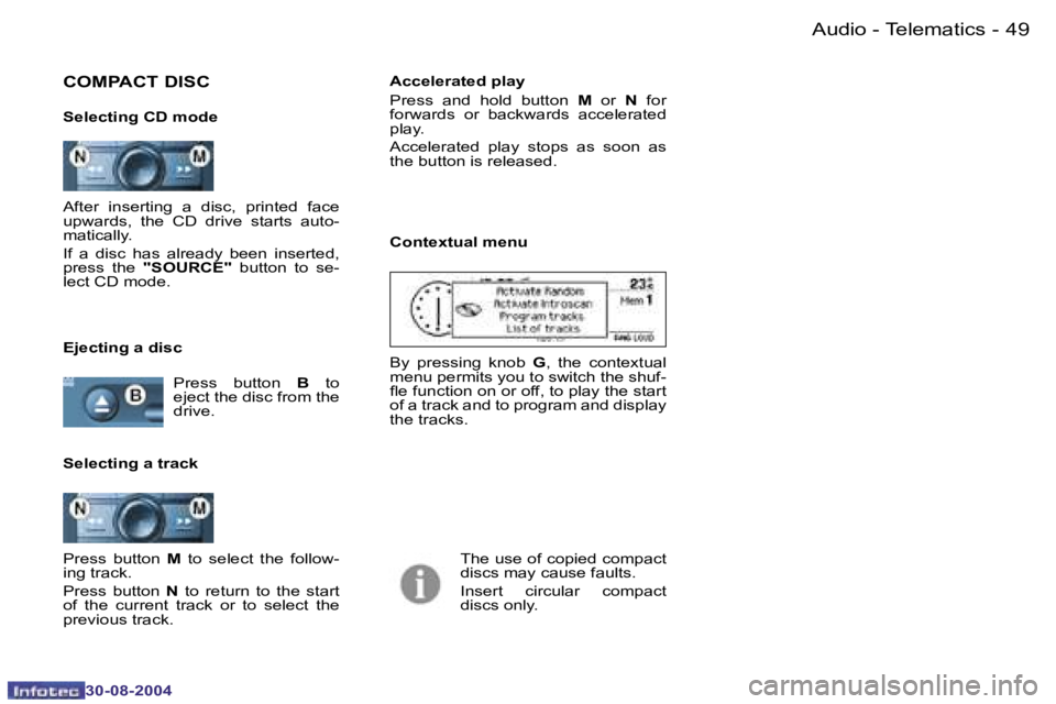 PEUGEOT 807 2004.5  Owners Manual �A�u�d�i�o� �-� �T�e�l�e�m�a�t�i�c�s�4�8 �-
�3�0�-�0�8�-�2�0�0�4
�4�9�A�u�d�i�o� �-� �T�e�l�e�m�a�t�i�c�s�-
�3�0�-�0�8�-�2�0�0�4
�A�f�t�e�r�  �i�n�s�e�r�t�i�n�g�  �a�  �d�i�s�c�,�  �p�r�i�n�t�e�d�  �f