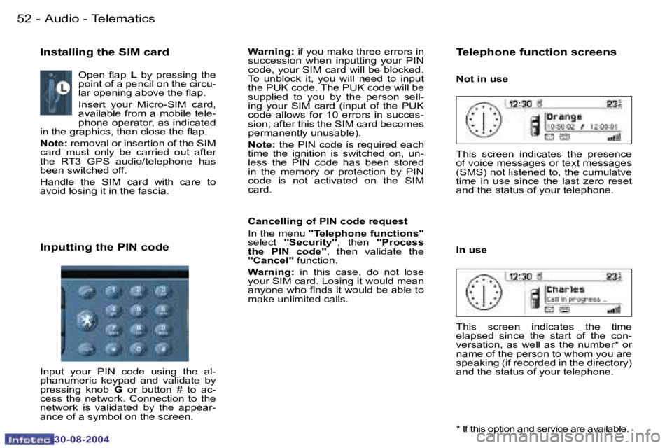 PEUGEOT 807 2004.5  Owners Manual �A�u�d�i�o� �-� �T�e�l�e�m�a�t�i�c�s�5�2 �-
�3�0�-�0�8�-�2�0�0�4
�5�3�A�u�d�i�o� �-� �T�e�l�e�m�a�t�i�c�s�-
�3�0�-�0�8�-�2�0�0�4
�O�p�e�n�  �l�a�p� �L�  �b�y�  �p�r�e�s�s�i�n�g�  �t�h�e� 
�p�o�i�n�t� 