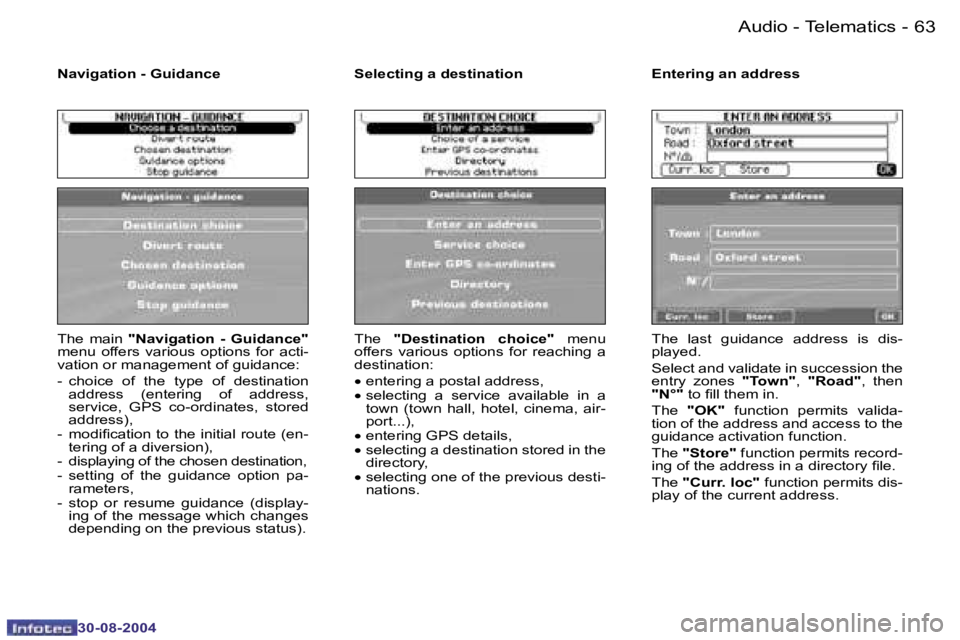 PEUGEOT 807 2004.5  Owners Manual �A�u�d�i�o� �-� �T�e�l�e�m�a�t�i�c�s�6�2 �-
�3�0�-�0�8�-�2�0�0�4
�6�3�A�u�d�i�o� �-� �T�e�l�e�m�a�t�i�c�s�-
�3�0�-�0�8�-�2�0�0�4
�T�h�e�  �m�a�i�n� �"�N�a�v�i�g�a�t�i�o�n�  �-�  �G�u�i�d�a�n�c�e�&
