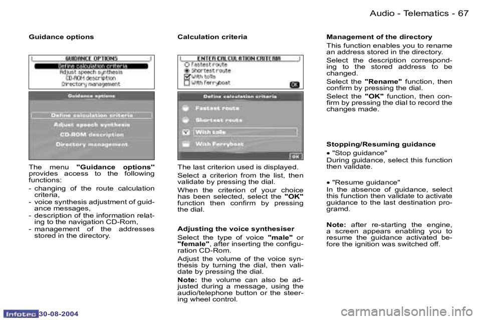 PEUGEOT 807 2004.5  Owners Manual �A�u�d�i�o� �-� �T�e�l�e�m�a�t�i�c�s�6�6 �-
�3�0�-�0�8�-�2�0�0�4
�6�7�A�u�d�i�o� �-� �T�e�l�e�m�a�t�i�c�s�-
�3�0�-�0�8�-�2�0�0�4
�T�h�e�  �m�e�n�u�  �'�'�G�u�i�d�a�n�c�e�  �o�p�t�i�o�n�s�'