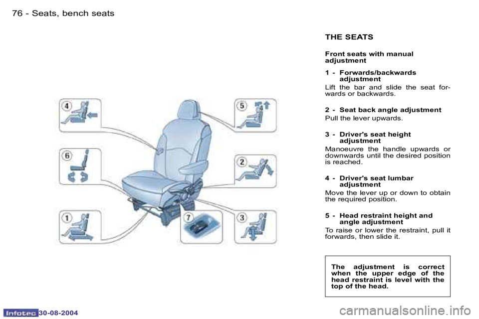 PEUGEOT 807 2004.5  Owners Manual �S�e�a�t�s�,� �b�e�n�c�h� �s�e�a�t�s�7�6 �-
�3�0�-�0�8�-�2�0�0�4
�7�7�S�e�a�t�s�,� �b�e�n�c�h� �s�e�a�t�s�-
�3�0�-�0�8�-�2�0�0�4
�T�H�E� �S�E�A�T�S
�F�r�o�n�t� �s�e�a�t�s� �w�i�t�h� �m�a�n�u�a�l�  
�a