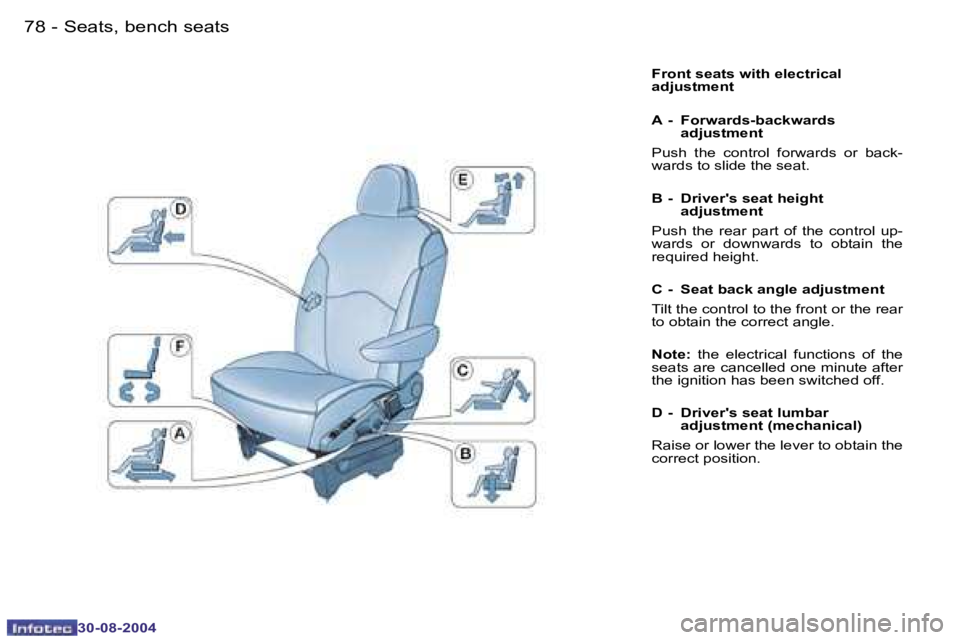 PEUGEOT 807 2004.5  Owners Manual �S�e�a�t�s�,� �b�e�n�c�h� �s�e�a�t�s�7�8 �-
�3�0�-�0�8�-�2�0�0�4
�7�9�S�e�a�t�s�,� �b�e�n�c�h� �s�e�a�t�s�-
�3�0�-�0�8�-�2�0�0�4
�F�r�o�n�t� �s�e�a�t�s� �w�i�t�h� �e�l�e�c�t�r�i�c�a�l�  
�a�d�j�u�s�t�
