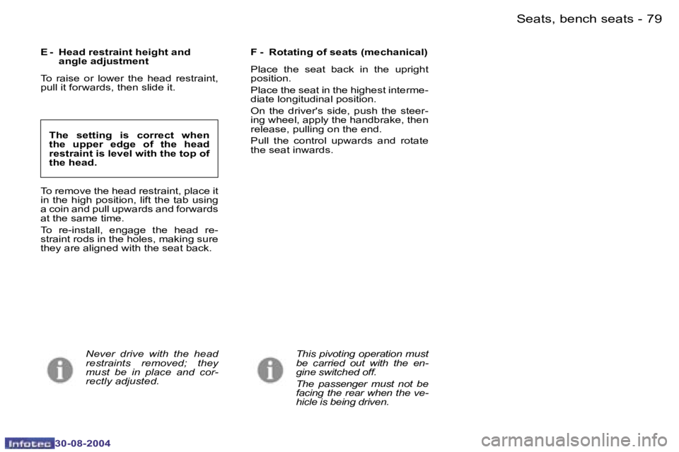 PEUGEOT 807 2004.5  Owners Manual �S�e�a�t�s�,� �b�e�n�c�h� �s�e�a�t�s�7�8 �-
�3�0�-�0�8�-�2�0�0�4
�7�9�S�e�a�t�s�,� �b�e�n�c�h� �s�e�a�t�s�-
�3�0�-�0�8�-�2�0�0�4
�T�h�e�  �s�e�t�t�i�n�g�  �i�s�  �c�o�r�r�e�c�t�  �w�h�e�n�  
�t�h�e�  
