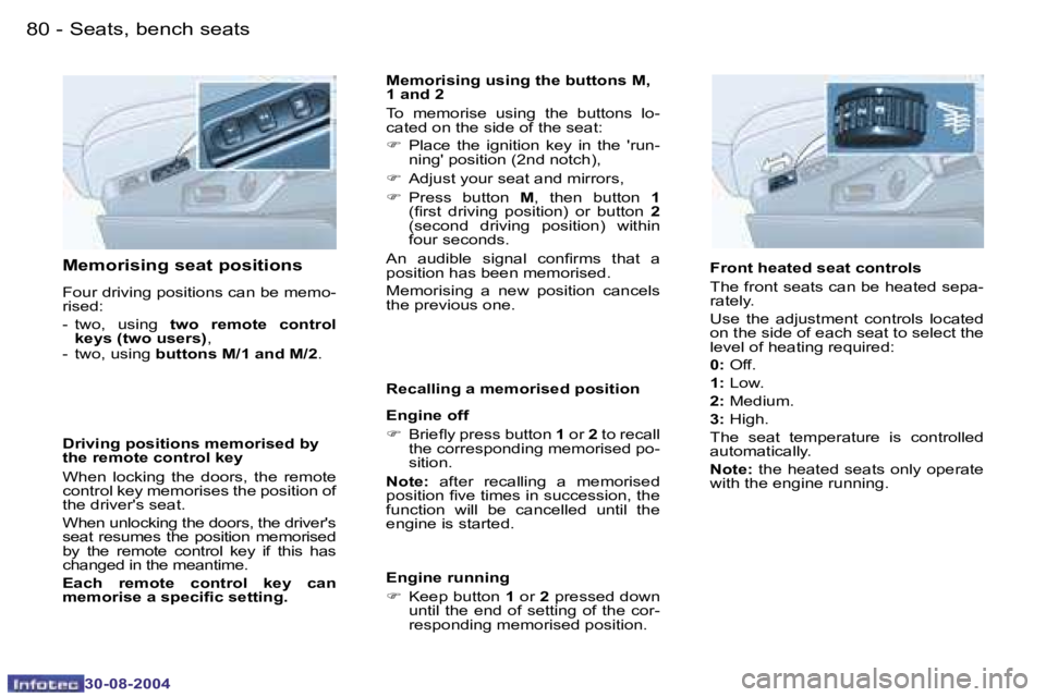 PEUGEOT 807 2004.5  Owners Manual �S�e�a�t�s�,� �b�e�n�c�h� �s�e�a�t�s�8�0 �-
�3�0�-�0�8�-�2�0�0�4
�8�1�S�e�a�t�s�,� �b�e�n�c�h� �s�e�a�t�s�-
�3�0�-�0�8�-�2�0�0�4
�M�e�m�o�r�i�s�i�n�g� �s�e�a�t� �p�o�s�i�t�i�o�n�s
�F�o�u�r� �d�r�i�v�i