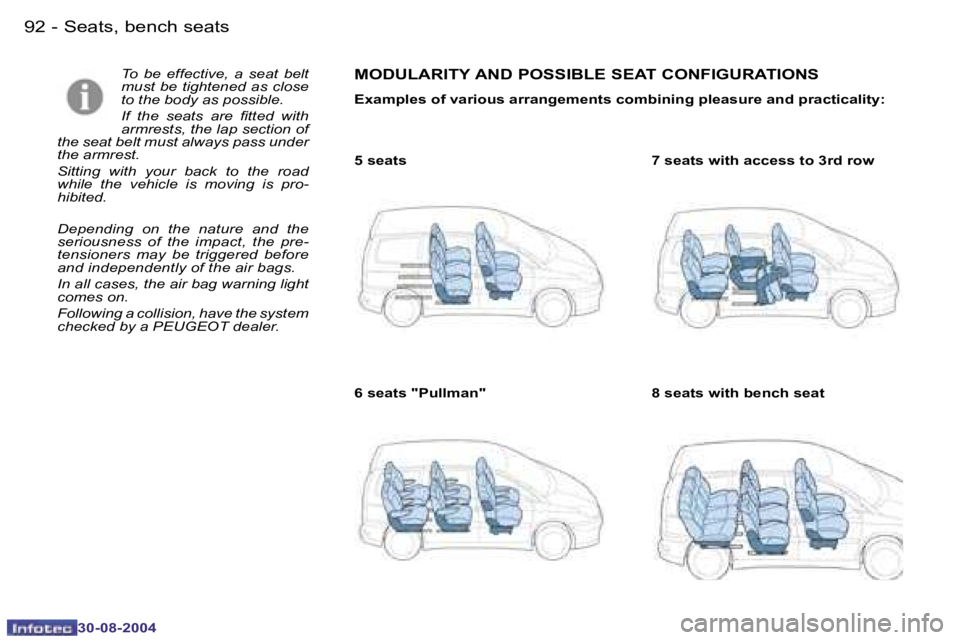 PEUGEOT 807 2004.5  Owners Manual �S�e�a�t�s�,� �b�e�n�c�h� �s�e�a�t�s�9�2 �-
�3�0�-�0�8�-�2�0�0�4
�9�3�S�e�a�t�s�,� �b�e�n�c�h� �s�e�a�t�s�-
�3�0�-�0�8�-�2�0�0�4
�T�o�  �b�e�  �e�f�f�e�c�t�i�v�e�,�  �a�  �s�e�a�t�  �b�e�l�t�  
�m�u�s