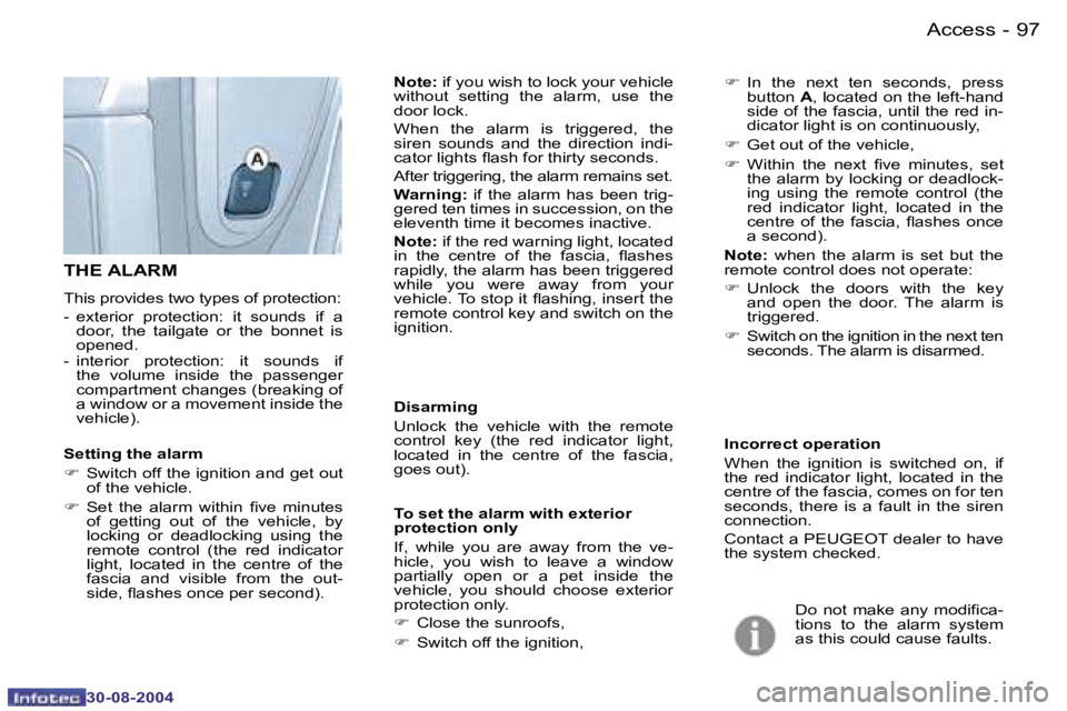 PEUGEOT 807 2004.5  Owners Manual �A�c�c�e�s�s�9�6 �-
�3�0�-�0�8�-�2�0�0�4
�9�7�A�c�c�e�s�s�-
�3�0�-�0�8�-�2�0�0�4
�T�H�E� �A�L�A�R�M
�T�h�i�s� �p�r�o�v�i�d�e�s� �t�w�o� �t�y�p�e�s� �o�f� �p�r�o�t�e�c�t�i�o�n�: 
�-�  �e�x�t�e�r�i�o�r�