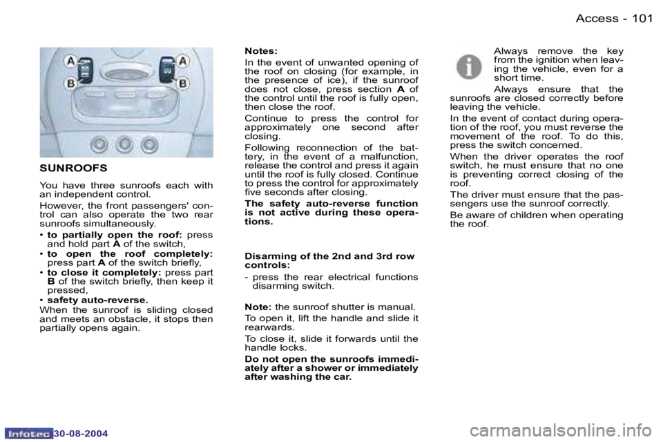 PEUGEOT 807 2004.5  Owners Manual �A�c�c�e�s�s�1�0�0 �-
�3�0�-�0�8�-�2�0�0�4
�1�0�1�A�c�c�e�s�s�-
�3�0�-�0�8�-�2�0�0�4
�S�U�N�R�O�O�F�S
�Y�o�u�  �h�a�v�e�  �t�h�r�e�e�  �s�u�n�r�o�o�f�s�  �e�a�c�h�  �w�i�t�h�  
�a�n� �i�n�d�e�p�e�n�d�