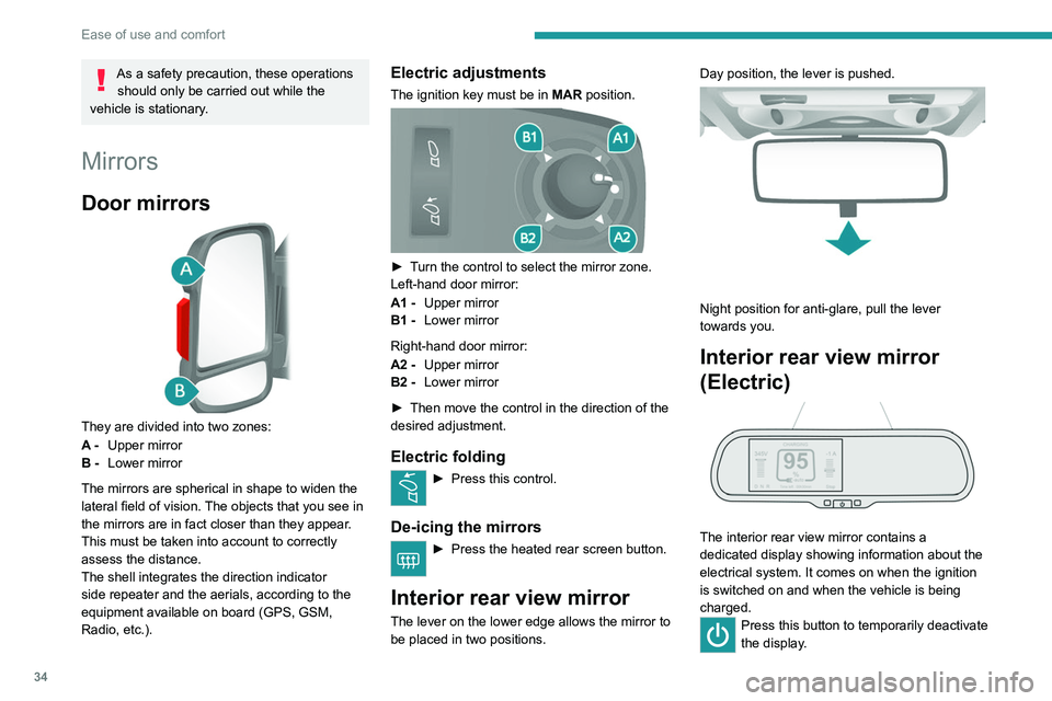 PEUGEOT BOXER 2021 Owners Manual 34
Ease of use and comfort
As a safety precaution, these operations should only be carried out while the
vehicle is stationary.
Mirrors
Door mirrors
They are divided into two zones:
A - Upper mirr PEUGEOT BOXER 2021 Owners Manual 34
Ease of use and comfort
As a safety precaution, these operations should only be carried out while the
vehicle is stationary.
Mirrors
Door mirrors
They are divided into two zones:
A - Upper mirr