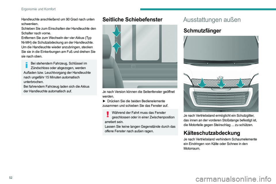 PEUGEOT BOXER 2021 Betriebsanleitungen (in German) 52
Ergonomie und Komfort
Handleuchte anschließend um 90 Grad nach unten
schwenken.
Schieben Sie zum Einschalten der Handleuchte den
Schalter nach vorne.
Entfernen Sie zum Wechseln der vier Akkus (T PEUGEOT BOXER 2021 Betriebsanleitungen (in German) 52
Ergonomie und Komfort
Handleuchte anschließend um 90 Grad nach unten
schwenken.
Schieben Sie zum Einschalten der Handleuchte den
Schalter nach vorne.
Entfernen Sie zum Wechseln der vier Akkus (T