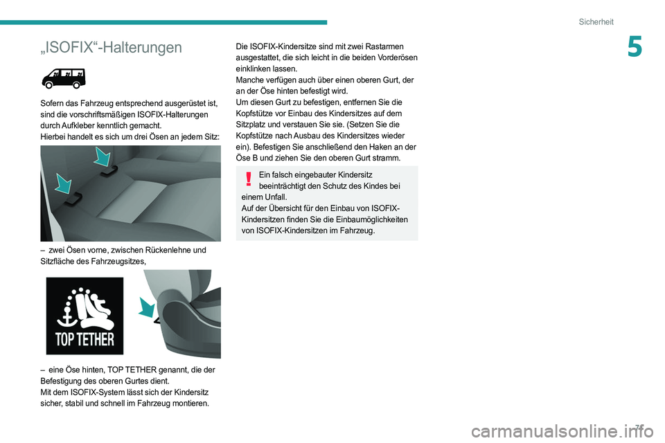 PEUGEOT BOXER 2021  Betriebsanleitungen (in German) 71
Sicherheit
5„ISOFIX“-Halterungen 
 
Sofern das Fahrzeug entsprechend ausgerüstet ist, 
sind die vorschriftsmäßigen ISOFIX-Halterungen 
durch Aufkleber kenntlich gemacht.
Hierbei handelt es s