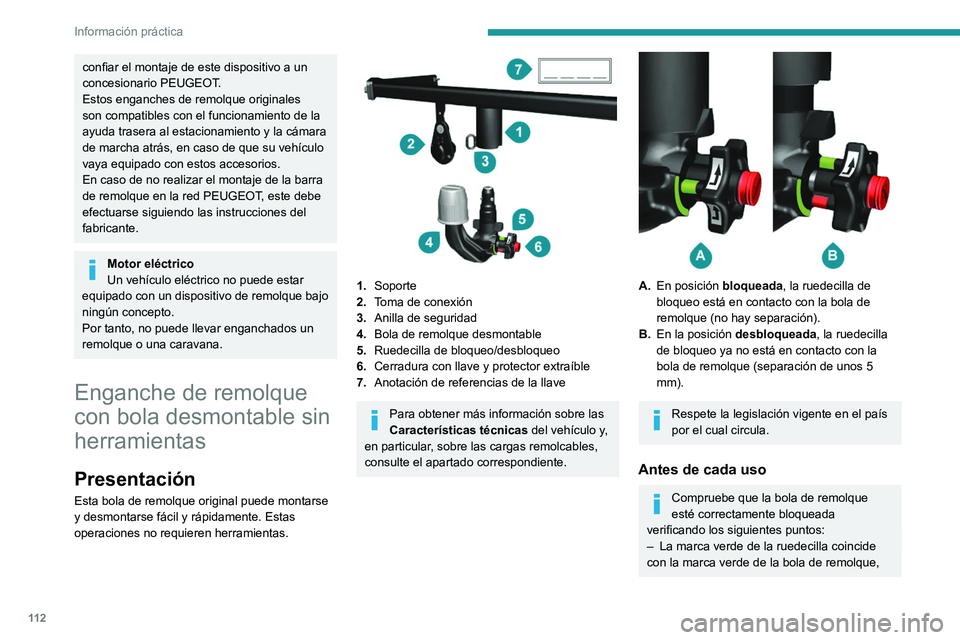 PEUGEOT BOXER 2021  Manual del propietario (in Spanish) 11 2
Información práctica
confiar el montaje de este dispositivo a un 
concesionario PEUGEOT.
Estos enganches de remolque originales 
son compatibles con el funcionamiento de la 
ayuda trasera al es