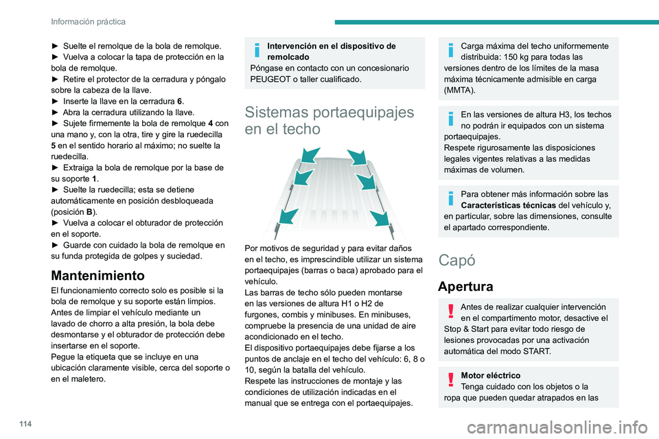 PEUGEOT BOXER 2021  Manual del propietario (in Spanish) 11 4
Información práctica
► Suelte el remolque de la bola de remolque.
►  V uelva a colocar la tapa de protección en la 
bola de remolque.
►
 
Retire el protector de la cerradura y póngalo 
