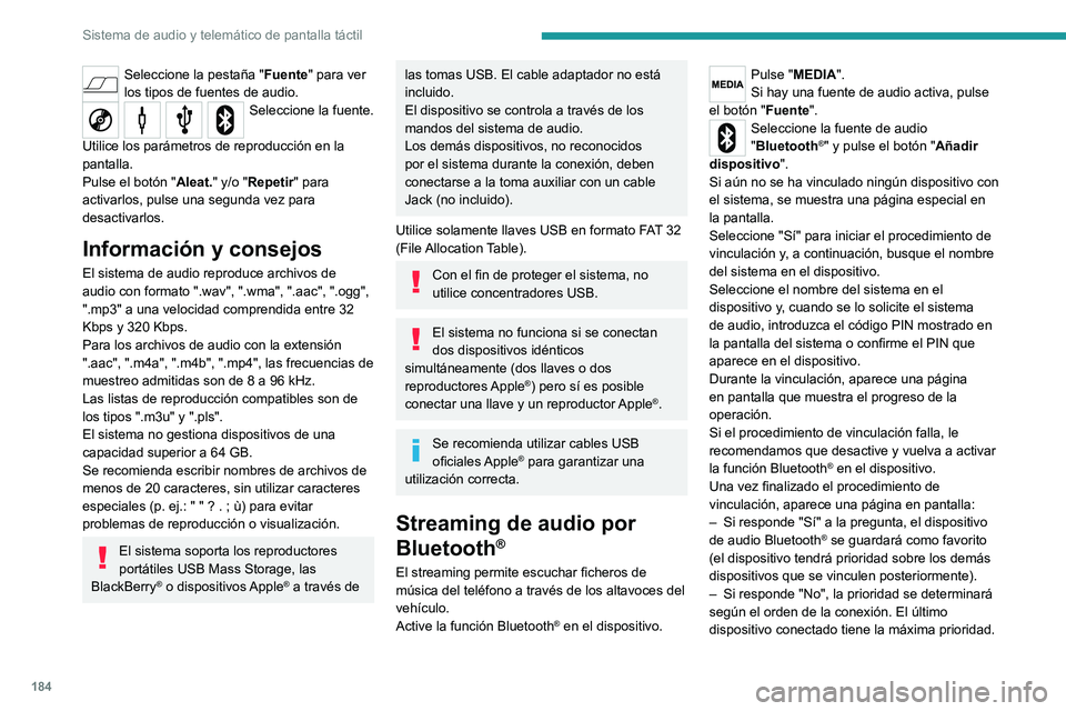 PEUGEOT BOXER 2021 Manual del propietario (in Spanish) 184
Sistema de audio y telemático de pantalla táctil
Seleccione la pestaña "Fuente" para ver
los tipos de fuentes de audio.
Seleccione la fuente.
Utilice los parámetros de reproducción PEUGEOT BOXER 2021 Manual del propietario (in Spanish) 184
Sistema de audio y telemático de pantalla táctil
Seleccione la pestaña "Fuente" para ver
los tipos de fuentes de audio.
Seleccione la fuente.
Utilice los parámetros de reproducción