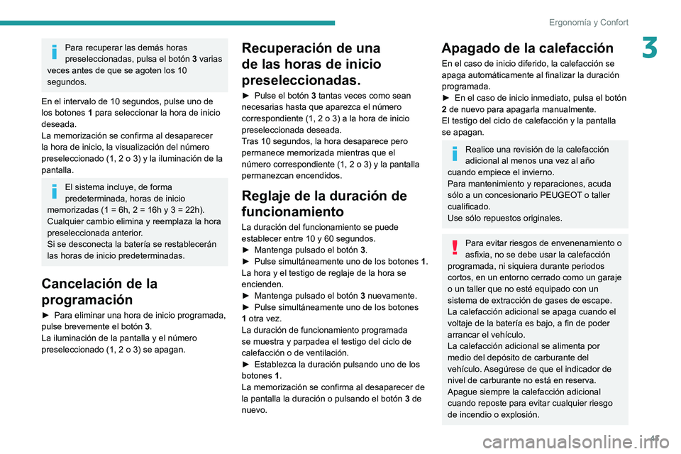 PEUGEOT BOXER 2021 Manual del propietario (in Spanish) 43
Ergonomía y Confort
3Para recuperar las demás horas
preseleccionadas, pulsa el botón 3 varias
veces antes de que se agoten los 10
segundos.
En el intervalo de 10 segundos, pulse uno de
los b PEUGEOT BOXER 2021 Manual del propietario (in Spanish) 43
Ergonomía y Confort
3Para recuperar las demás horas
preseleccionadas, pulsa el botón 3 varias
veces antes de que se agoten los 10
segundos.
En el intervalo de 10 segundos, pulse uno de
los b