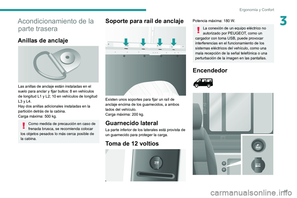 PEUGEOT BOXER 2021 Manual del propietario (in Spanish) 49
Ergonomía y Confort
3Acondicionamiento de la parte trasera
Anillas de anclaje
Las anillas de anclaje están instaladas en el
suelo para anclar y fijar bultos: 8 en vehículos
de longitud L1 y PEUGEOT BOXER 2021 Manual del propietario (in Spanish) 49
Ergonomía y Confort
3Acondicionamiento de la parte trasera
Anillas de anclaje
Las anillas de anclaje están instaladas en el
suelo para anclar y fijar bultos: 8 en vehículos
de longitud L1 y