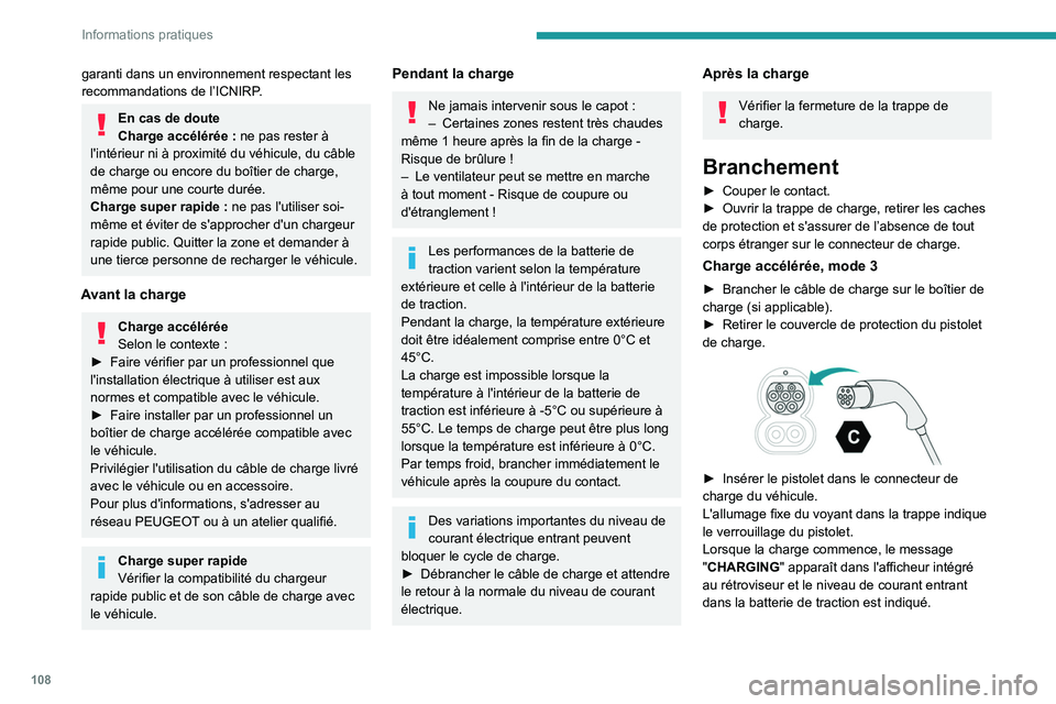 PEUGEOT BOXER 2021 Manuel du propriétaire (in French) 108
Informations pratiques
garanti dans un environnement respectant les
recommandations de l’ICNIRP.
En cas de doute
Charge accélérée : ne pas rester à
l'intérieur ni à proximité du v PEUGEOT BOXER 2021 Manuel du propriétaire (in French) 108
Informations pratiques
garanti dans un environnement respectant les
recommandations de l’ICNIRP.
En cas de doute
Charge accélérée : ne pas rester à
l'intérieur ni à proximité du v