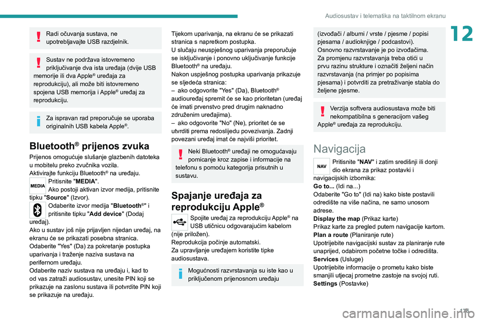 PEUGEOT BOXER 2021 Upute Za Rukovanje (in Croatian) 175
Audiosustav i telematika na taktilnom ekranu
12Radi očuvanja sustava, ne
upotrebljavajte USB razdjelnik.
Sustav ne podržava istovremeno
priključivanje dva ista uređaja (dvije USB
memorije i PEUGEOT BOXER 2021 Upute Za Rukovanje (in Croatian) 175
Audiosustav i telematika na taktilnom ekranu
12Radi očuvanja sustava, ne
upotrebljavajte USB razdjelnik.
Sustav ne podržava istovremeno
priključivanje dva ista uređaja (dvije USB
memorije i