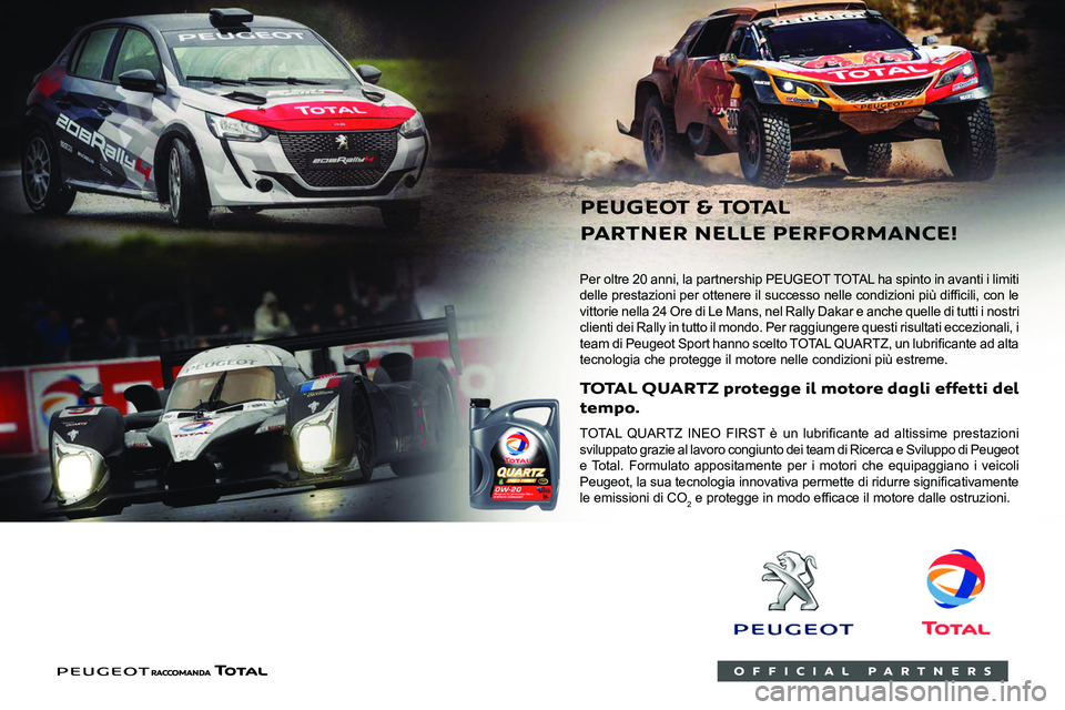 PEUGEOT BOXER 2021  Manuale duso (in Italian)  
 
    
 
 
Per oltre 20 anni, la partnership PEUGEOT TOTAL ha spinto in avanti i limiti 
0047
vittorie nella 24 Ore di Le Mans, nel Rally Dakar e anche quelle di tutti i nostri 
clienti dei Rally in