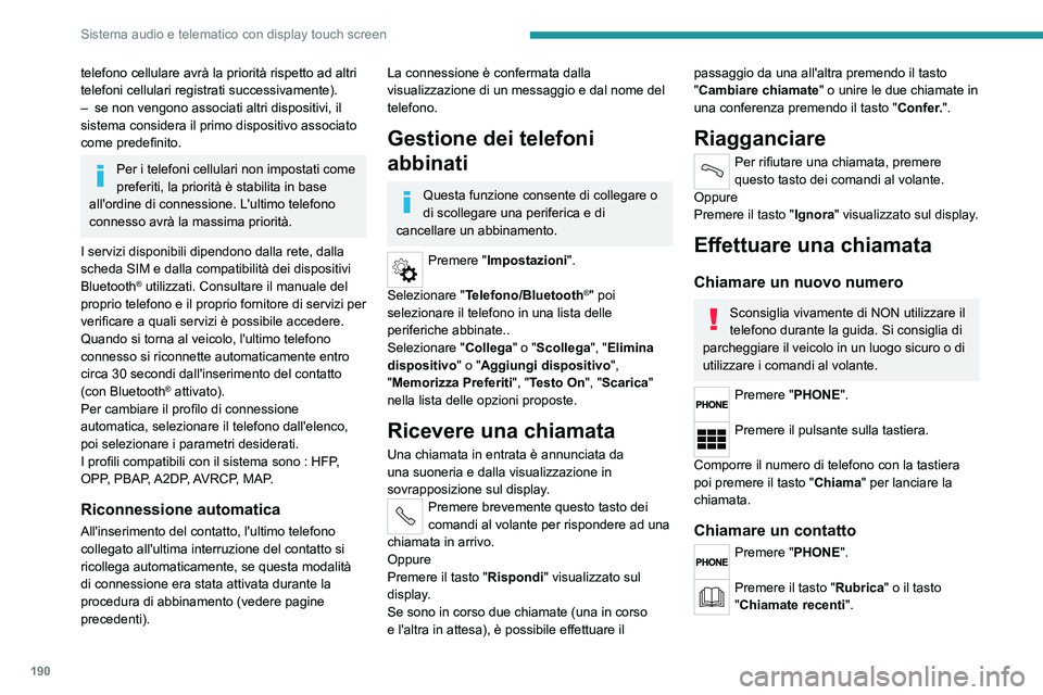 PEUGEOT BOXER 2021 Manuale duso (in Italian) 190
Sistema audio e telematico con display touch screen
telefono cellulare avrà la priorità rispetto ad altri
telefoni cellulari registrati successivamente).
–
se non vengono associati altri dis PEUGEOT BOXER 2021 Manuale duso (in Italian) 190
Sistema audio e telematico con display touch screen
telefono cellulare avrà la priorità rispetto ad altri
telefoni cellulari registrati successivamente).
–
se non vengono associati altri dis