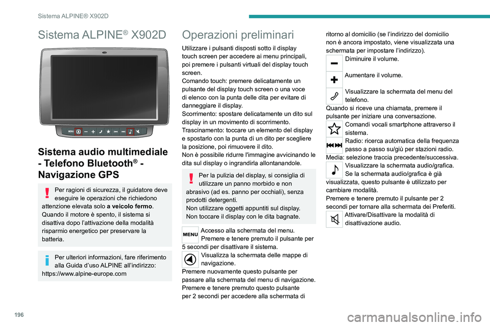 PEUGEOT BOXER 2021 Manuale duso (in Italian) 196
Sistema ALPINE® X902D
Sistema ALPINE® X902D
Sistema audio multimediale
- Telefono Bluetooth
® -
Navigazione GPS
Per ragioni di sicurezza, il guidatore deve
eseguire le operazioni che rich PEUGEOT BOXER 2021 Manuale duso (in Italian) 196
Sistema ALPINE® X902D
Sistema ALPINE® X902D
Sistema audio multimediale
- Telefono Bluetooth
® -
Navigazione GPS
Per ragioni di sicurezza, il guidatore deve
eseguire le operazioni che rich