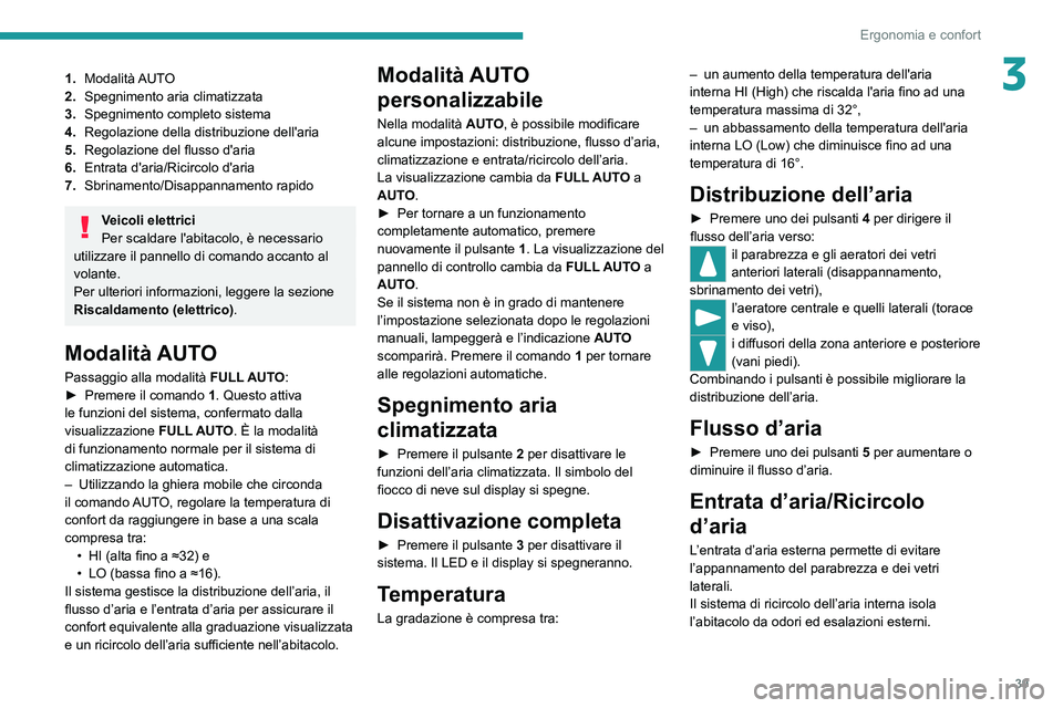 PEUGEOT BOXER 2021 Manuale duso (in Italian) 39
Ergonomia e confort
31.Modalità AUTO
2. Spegnimento aria climatizzata
3. Spegnimento completo sistema
4. Regolazione della distribuzione dell'aria
5. Regolazione del flusso d'aria
6. Entra PEUGEOT BOXER 2021 Manuale duso (in Italian) 39
Ergonomia e confort
31.Modalità AUTO
2. Spegnimento aria climatizzata
3. Spegnimento completo sistema
4. Regolazione della distribuzione dell'aria
5. Regolazione del flusso d'aria
6. Entra