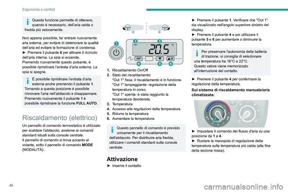 PEUGEOT BOXER 2021 Manuale duso (in Italian) 40
Ergonomia e confort
Questa funzione permette di ottenere,
quando è necessario, dell’aria calda o
fredda più velocemente.
Non appena possibile, far entrare nuovamente
aria esterna, per evitar PEUGEOT BOXER 2021 Manuale duso (in Italian) 40
Ergonomia e confort
Questa funzione permette di ottenere,
quando è necessario, dell’aria calda o
fredda più velocemente.
Non appena possibile, far entrare nuovamente
aria esterna, per evitar