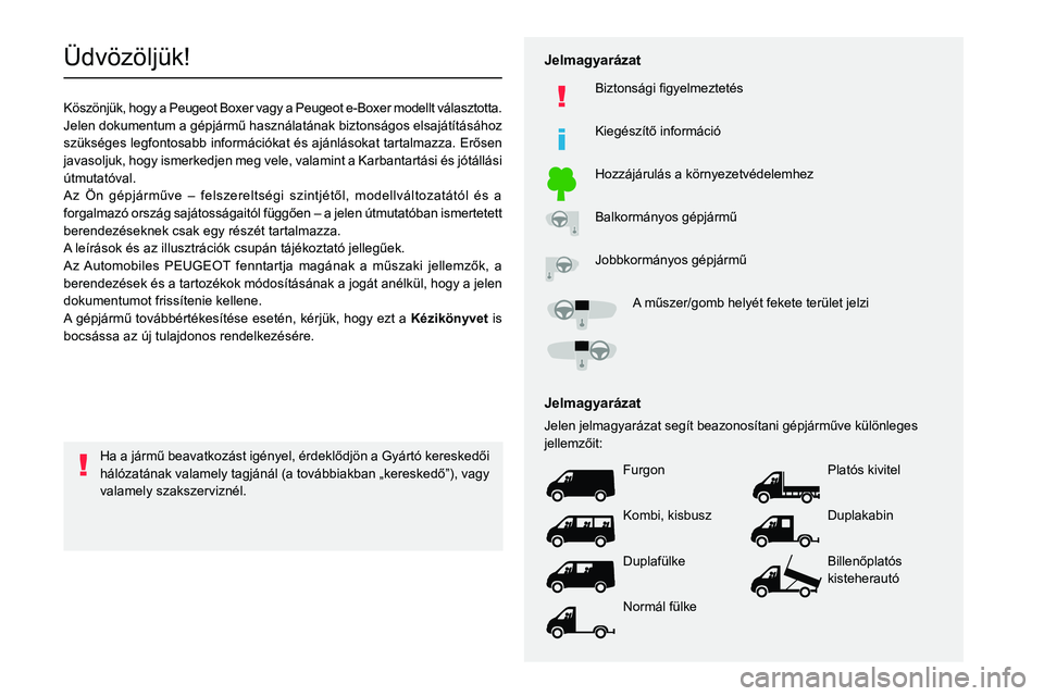 PEUGEOT BOXER 2021  Kezelési útmutató (in Hungarian)   
 
 
 
 
 
    
 
    
 
    
 
  
   
   
 
   
