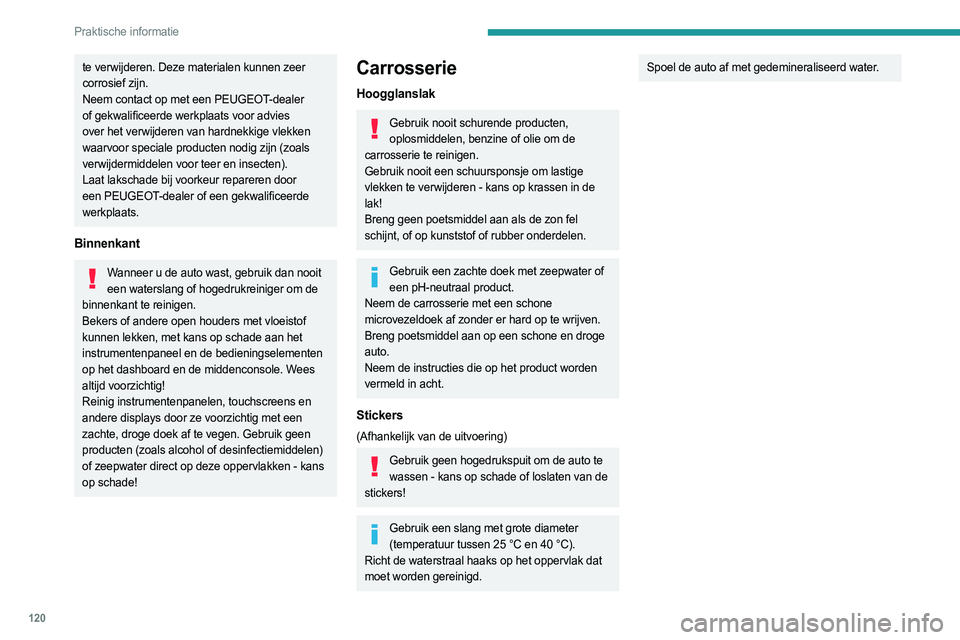 PEUGEOT BOXER 2021 Instructieboekje (in Dutch) 120
Praktische informatie
te verwijderen. Deze materialen kunnen zeer
corrosief zijn.
Neem contact op met een PEUGEOT-dealer
of gekwalificeerde werkplaats voor advies
over het verwijderen van hardn PEUGEOT BOXER 2021 Instructieboekje (in Dutch) 120
Praktische informatie
te verwijderen. Deze materialen kunnen zeer
corrosief zijn.
Neem contact op met een PEUGEOT-dealer
of gekwalificeerde werkplaats voor advies
over het verwijderen van hardn