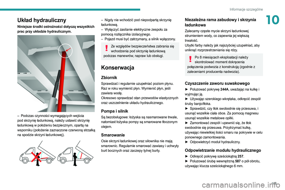 PEUGEOT BOXER 2021 Instrukcja obsługi (in Polish) 165
Informacje szczególne
10Układ hydrauliczny
Niniejsze środki ostrożności dotyczą wszystkich
prac przy układzie hydraulicznym.
– Podczas czynności wymagających wejścia
pod skrzyni PEUGEOT BOXER 2021 Instrukcja obsługi (in Polish) 165
Informacje szczególne
10Układ hydrauliczny
Niniejsze środki ostrożności dotyczą wszystkich
prac przy układzie hydraulicznym.
– Podczas czynności wymagających wejścia
pod skrzyni