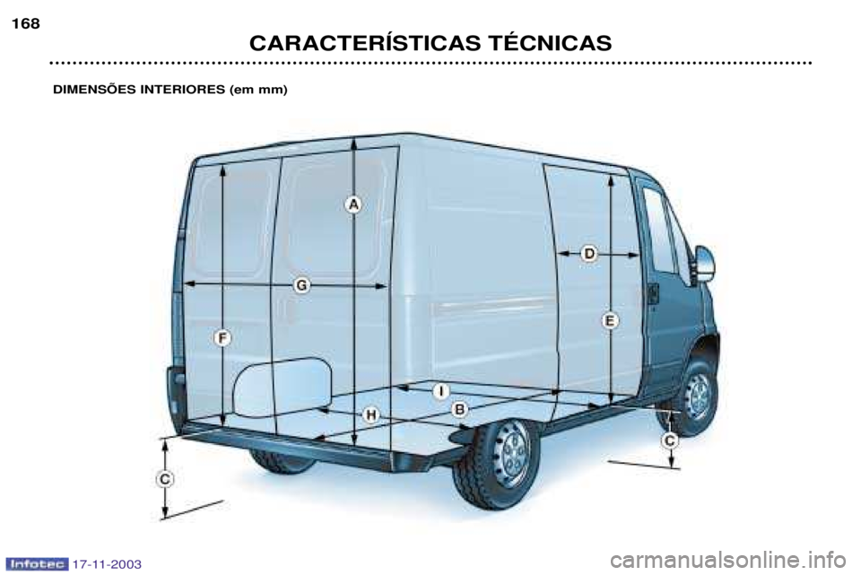 PEUGEOT BOXER 2003.5  Manual de utilização (in Portuguese) 17-11-2003
CARACTERêSTICAS TƒCNICAS
168
DIMENSÍES INTERIORES (em mm)  