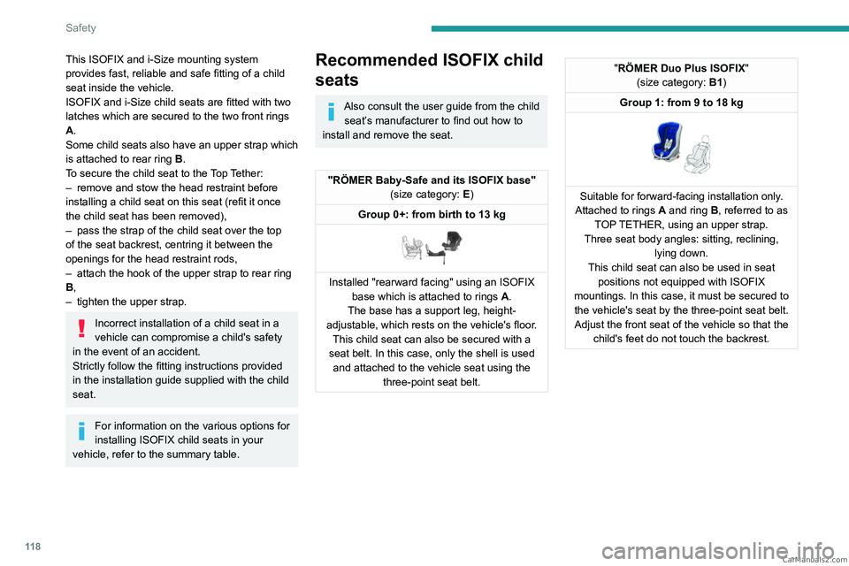 PEUGEOT EXPERT 2023  Owners Manual 11 8
Safety
This ISOFIX and i-Size mounting system 
provides fast, reliable and safe fitting of a child 
seat inside the vehicle.
ISOFIX and
  i-Size   child seats are fitted with two 
latches which a
