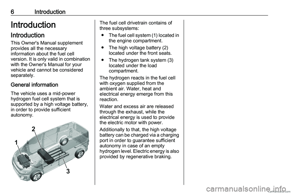 PEUGEOT EXPERT 2023  Owners Manual 6 Introduction
Introduction
Introduction
This Owner's Manual supplement
provides all the necessary
information about the fuel cell
version. 
It is only valid in combination
with the Owner's Ma