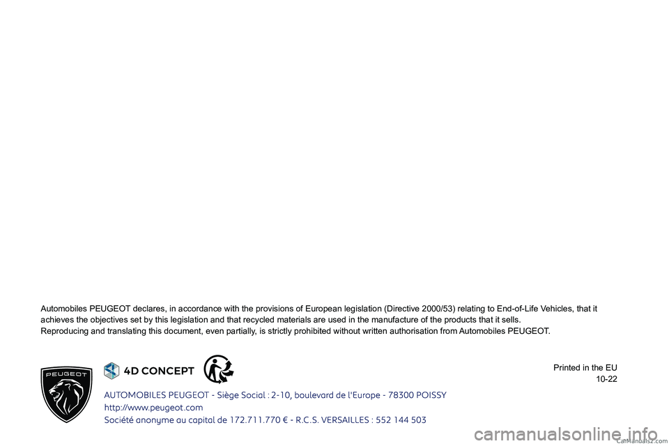 PEUGEOT EXPERT 2023  Owners Manual   
Automobiles PEUGEOT declares, in accordance with the provisions of European legislation (D\
irective 2000/53) relating to End-of-Life Vehicles, that it 
achieves the objectives set by this legislat